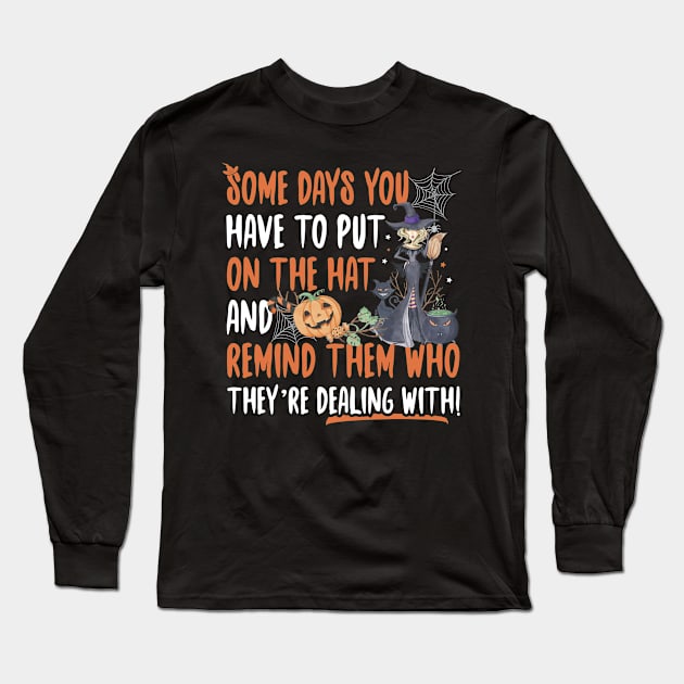 Halloween Witch Some Days You Have To Put On The Hat Long Sleeve T-Shirt by trendingoriginals